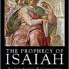 The Prophecy of Isaiah - An Introduction and Commentary