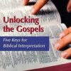 Unlocking the Gospels - Five Keys for Biblical Interpretation