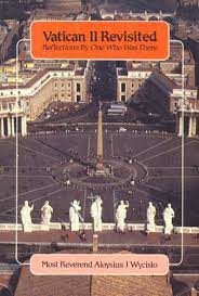 Vatican II Revisited - Reflections by one who was There