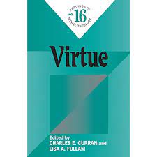 Virtue: Readings in Moral Theology #16 Paperback – March 1, 2011 by Charles E. Curran (Editor), Lisa A. Fullam (Editor)