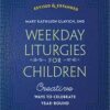 Weekeday Liturgies for Children