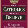 What Catholics Really Believe