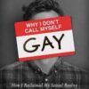 Why I Don't Call Myself Gay