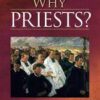 Why Priests? - Answers Guided by the Teaching of Benedict XVI