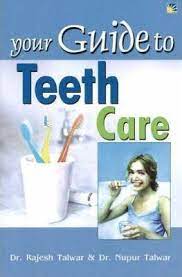 Your Guide to Teeth Care by Dr Rajesh Talwar and Dr Nupur Talwar